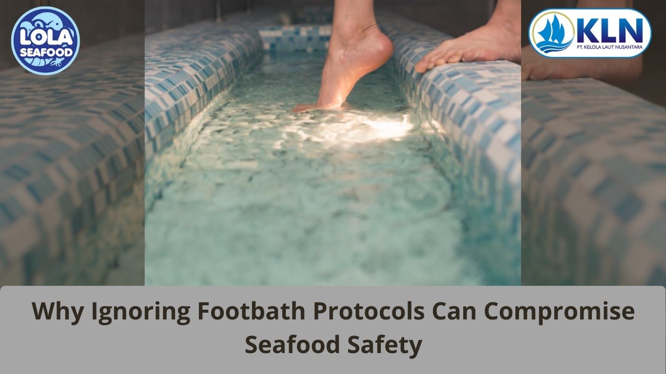 Why Ignoring Footbath Protocols Can Compromise Seafood Safety